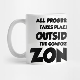 All Progress Takes Place Outside The Comfort Zone Mug